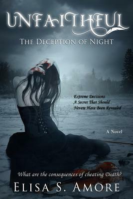 Unfaithful - The Deception of Night by Elisa S. Amore, Leah D. Janeczko, Annie Crawford