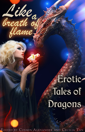 Like a Breath of Flame: Erotic Tales of Dragons by Dominic Santi, David Hubbard, Kannan Feng, Cosmin Alexander, K.J. Kabza, Dean Scarborough, Julian Oliver-Fenn, Steven Schwartz, Cecilia Tan, Kimber Camacho, Nobilis Reed