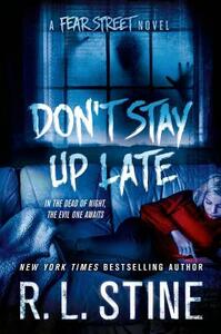 Don't Stay Up Late: A Fear Street Novel by R.L. Stine