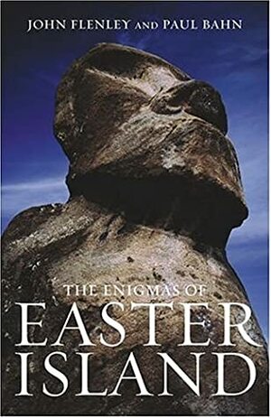 The Enigmas of Easter Island: Island on the Edge by Paul G. Bahn, John R. Flenley