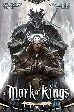 A Mark of Kings by Luke Chmilenko, Bryce O'Connor