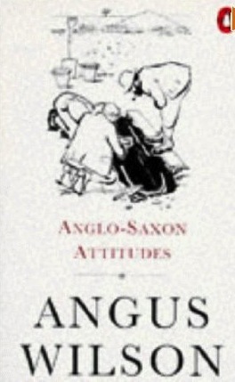 Anglo-Saxon Attitudes by Angus Wilson