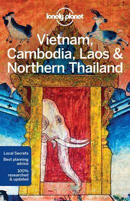 Lonely Planet Vietnam, Cambodia, LaosNorthern Thailand by China Williams, Greg Bloom, Richard Waters, Phillip Tang, Austin Bush, Nick Ray