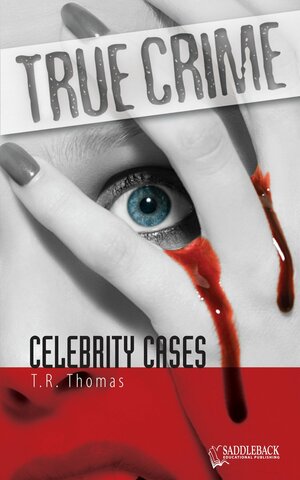 Celebrity Cases- True Crime by T.R. Thomas