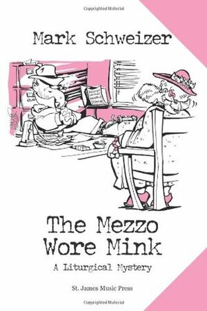 The Mezzo Wore Mink by Mark Schweizer