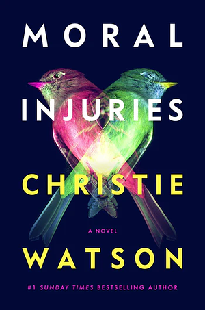 Moral Injuries: A Novel by Christie Watson