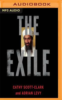 The Exile: The Flight of Osama Bin Laden by Adrian Levy, Cathy Scott-Clark