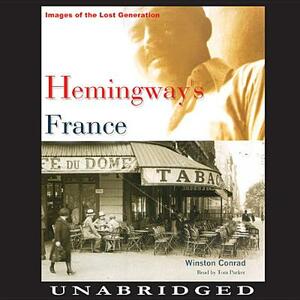 Hemingway's France: Images of the Lost Generation by Winston Conrad