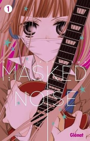 Masked Noise, Tome 1 by Ryōko Fukuyama