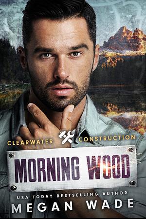 Morning Wood by Megan Wade