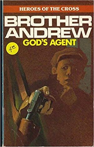 God's Secret Agent by Dan Wooding, Brother Andrew