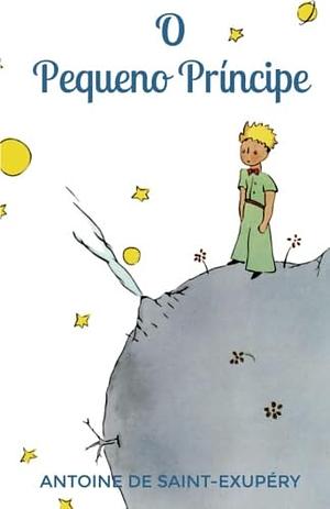 O Pequeno Principe by Antoine de Saint-Exupéry