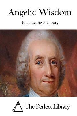 Angelic Wisdom by Emanuel Swedenborg