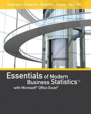 Essentials of Modern Business Statistics with Microsoft Office Excel (with Xlstat Education Edition Printed Access Card) by David R. Anderson, Dennis J. Sweeney, Thomas A. Williams