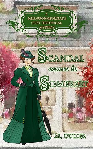 Scandal Comes to Somerset by M. Culler