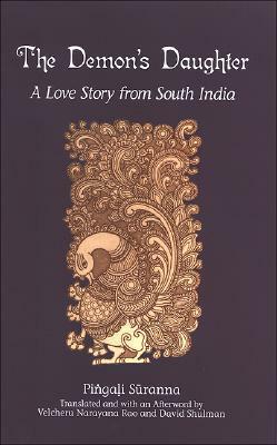 The Demon's Daughter: A Love Story from South India by David Dean Shulman, Piṅgaḷi Sūrana