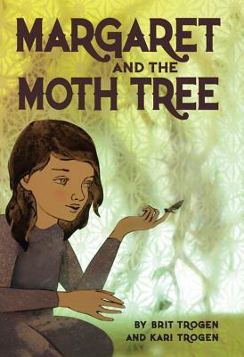 Margaret and the Moth Tree by Kari Trogen, Brit Trogen