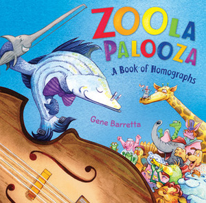 Zoola Palooza: A Book of Homographs by Gene Barretta