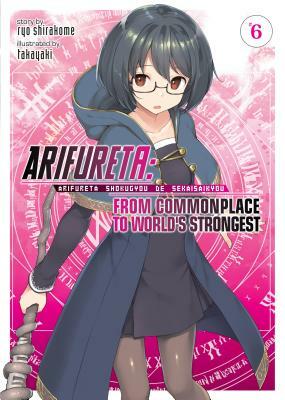 Arifureta: From Commonplace to World's Strongest, Vol. 6 by Ryo Shirakome