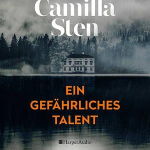 Ein gefährliches Talent by Camilla Sten