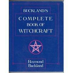 Complete Book of Witchcraft by Raymond Buckland, Raymond Buckland