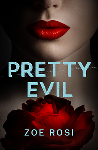 Pretty Evil by Zoe Rosi