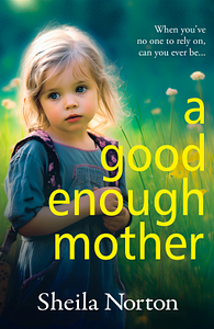 A Good Enough Mother  by Sheila Norton