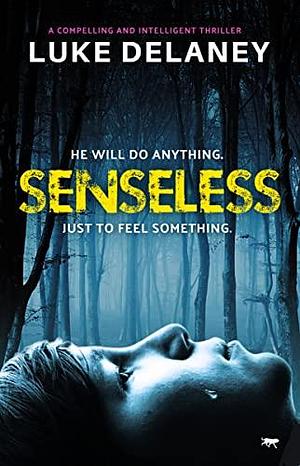 Senseless by Luke Delaney, Luke Delaney