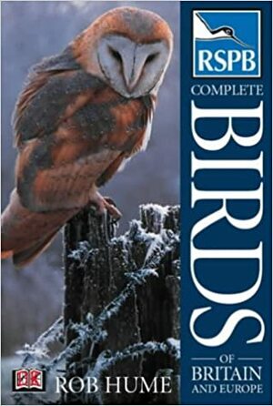 RSPB Complete Birds of Britain and Europe by Rob Hume