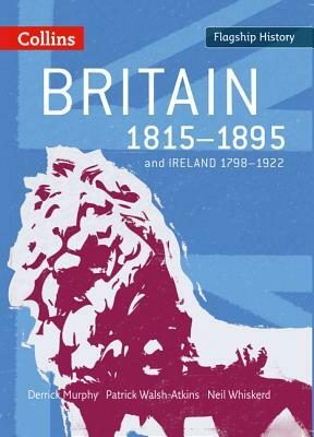 Britain 1815-1895 by Patrick Walsh-Atkins, Derrick Murphy, Neil Whiskerd
