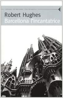 Barcellona l'incantatrice by Robert Hughes