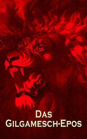 Das Gilgamesch-Epos: Die älteste epische Dichtung der Menschheit by Unknown, Albert Schott