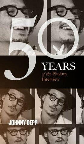 Johnny Depp: The Playboy Interviews by Johnny Depp