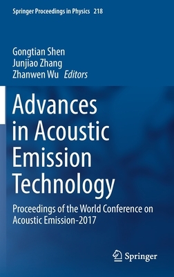 Advances in Acoustic Emission Technology: Proceedings of the World Conference on Acoustic Emission-2017 by 