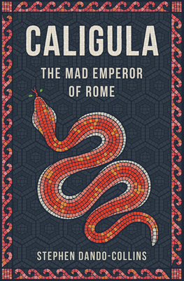 Caligula: The Mad Emperor of Rome by Stephen Dando-Collins