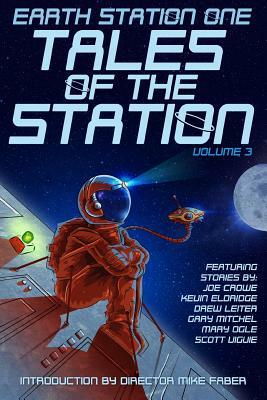 Earth Station One Tales of the Station Vol. 3 by Mary Ogle, Drew Leiter, Joe Crowe