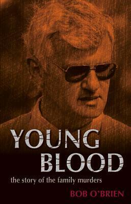 Young Blood: The Story of the Family Murders by Bob R. O'Brien