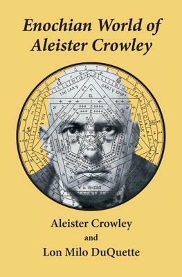 Enochian World of Aleister Crowley: Enochian Sex Magick by Aleister Crowley, David Cherubim