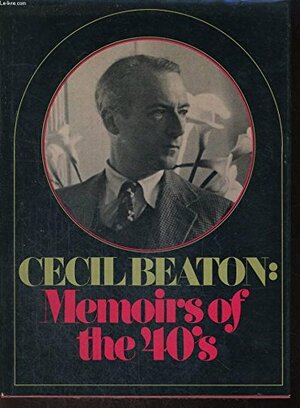 Cecil Beaton: Memoirs of the 40's, by Cecil Beaton