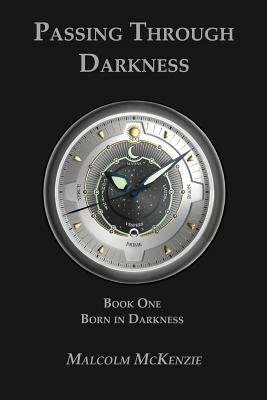 Born In Darkness by Malcolm McKenzie