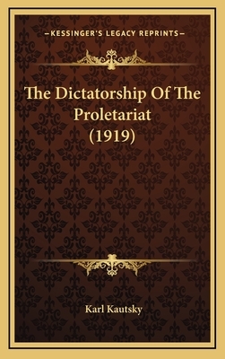 The Dictatorship of the Proletariat (1919) by Karl Kautsky