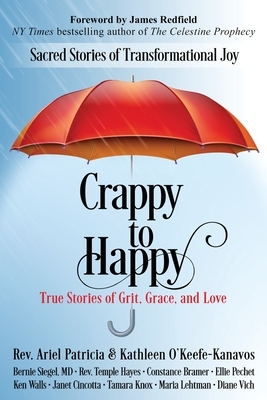 Crappy to Happy: Sacred Stories of Transformational Joy by Ariel Patricia, Kathleen O'Keefe-Kanavos