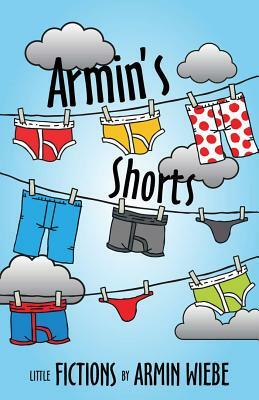 Armin's Shorts by Armin Wiebe