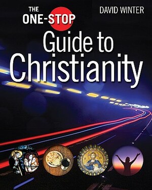 The One-Stop Guide to Christianity by David Winter