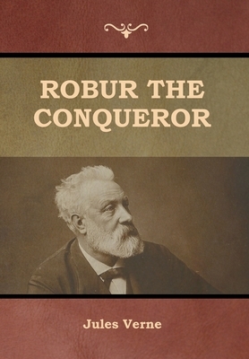 Robur the Conqueror by Jules Verne