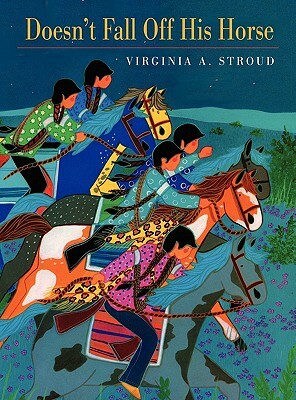 Doesn't Fall Off His Horse by Virginia A. Stroud