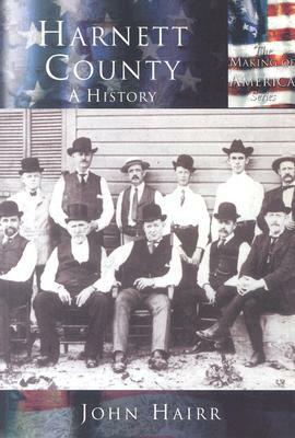 Harnett County:: A History by John Hairr