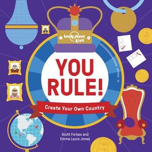 You Rule!: Create Your Own Country by Lonely Planet Kids