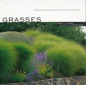 Grasses: Versatile Partners for Uncommon Garden Design by Saxon Holt, Nancy J. Ondra
