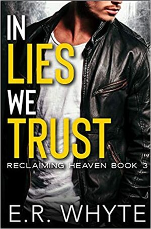 In Lies We Trust by E.R. Whyte